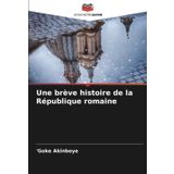 Une brève histoire de la République romaine