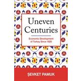 Uneven Centuries : Economic Development of Turkey since 1820 - Şevket Pamuk