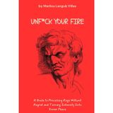 Unf*ck Your Fire: A Guide to Processing Rage Without Regret and Turning Intensity Into Inner Peace