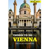 Unforgettable Things to Do in Vienna: A Personal Travel Guide to Austria's Imperial Capital (Unforgettable Europe Travel Guide)
