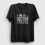 Unisex Siyah I Am A Doctor Hediye Doktor T-Shirt 469600TT - L