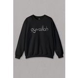 Unisex Siyah Sweatshirt Eyvallah Eyw. Ok Okey Tamam Sensin Baskılı Sweat