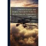 United States Air Force Security Forces in an Era of Terrorist Threats