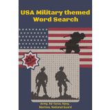 United States of America Military Themed Word Search Book: puzzles with easy to read text about all things Army, Navy, Marines, Air Force and National Guard