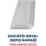 Universal Fiat Uyumlu Ducato Depo Kapağı 2014- Paslanmaz Çelik