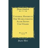 Universal Handbuch Der Musikliteratur Aller Zeiten Und Völker, Vol. 28 (Classic Reprint)