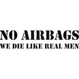 Universal No Airbags We Die Like Real Men Sticker Araba Oto Arma Duvar Sticker Ev Dekoratif Çıkartma 20 x 20 cm Siyah