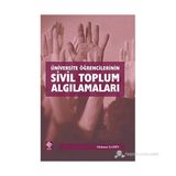 ÜNİVERSİTE ÖĞRENCİLERİNİN SIVIL TOPLUM ALGILAMALARI - MEHMET ŞAHİN