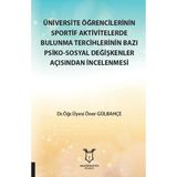 Üniversite Öğrencilerinin Sportif Aktivitelerde Bulunma Tercihlerinin Bazı Psiko-Sosyal Değişkenler Açısından İncelenmesi Öner Gülbahçe