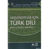 ÜNİVERSİTELER İÇİN TÜRK DILI YAZILI VE SÖZLÜ ANLATIM - LEVENT DOĞAN, NESRIN KAYA, AHMET OYAR,YÜKSEL TOPALOĞLU, OĞUZHAN DURMUŞ, MUHARREM ÖZDEN, ERSIN ÖZDEN