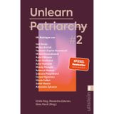 Unlearn Patriarchy 2: Mit Beiträgen von Melina Bor¿ak, Anne Dittmann, Miriam Davoudvandi, Asha Hedayati, Sarah Vecera u.v.a. | Der Folgeband des feministischen Bestsellers