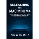 Unleashing the Mac Mini M4: Complete Guide to Apple’s Next-Generation Desktop, macOS Sequoia, and Apple Intelligence Secrets