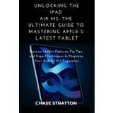 Unlocking the iPad Air M3: The Ultimate Guide to Mastering Apple’s Latest Tablet: Discover Hidden Features, Pro Tips, and Expert Techniques to Maximize Your iPad Air M3 Experience