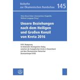 Unsere Beziehungen Nach Dem Heiligen Und Grossen Konzil Von Kreta 2016: XVIII. Begegnung Im Bilateralen Theologischen Dialog Zwischen Der ... Deutschland Und Dem Okumenischen Patriarchat