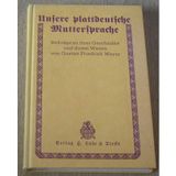 Unsere plattdeutsche Muttersprache: Beiträge zu ihrer Geschichte und ihrem Wesen