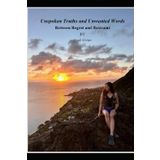 Unspoken Truths and Unwanted Words: Between Regret and Restraint