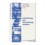 Unterhaltung und Unterhaltungsrezeption: Mit Beitr. v. Michael Ammann, Axel Bayer, Jürgen Doetz u. a. (Schriftenreihe Forum Medienrezeption)