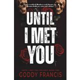 Until I Met You: A Mafia/Billionaire Romance (Until I Met You Trilogy, Band 2)