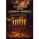 Unto The Angle Of The Church of America: What The Seven Churches In Revelation Reveal To Us Today