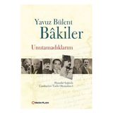 UNUTAMADIKLARIM - YAVUZ BÜLENT BAKILER