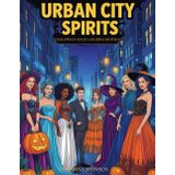 Urban City Spirits: Halloween Adult Coloring Journey: Creative Costumes and Spooky City Scenes for Relaxation and Fun