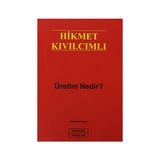 ÜRETİM NEDIR? - HIKMET KIVILCIMLI