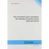 Use Of Control Room Simulators For Training Of Npp Personnel (IAEA TECDOC Series)