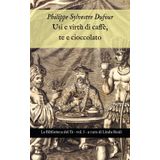 Usi e virtù di caffè, tè e cioccolato: La Biblioteca del Tè - I - a cura di Linda Reali