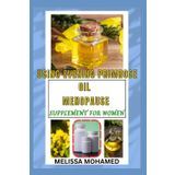 USING EVENING PRIMROSE OIL MENOPAUSE SUPPLEMENT FOR WOMEN: A Natural Solution For Hormonal Balance, Skin Health, And Menopause Support