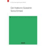 Üst Hakkının Süresinin Sona Ermesi - Medeni Hukuk Monografileri - Dr. Öğr. Üyesi Agah Kürşat Karauz 1. Baskı, Ekim 2022