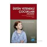 ÜSTÜN YETENEKLI ÇOCUKLARI ANLAMAK ÜSTÜN YETENEKLI ÇOCUKLAR SARMALINDA AILE, EĞITIM SISTEMI VE TOPLUM - FARUK LEVENT