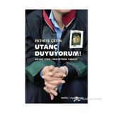 UTANÇ DUYUYORUM! HRANT DINK CINAYETININ YARGISI - FETHIYE ÇETIN
