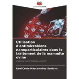 Utilisation d'antimicrobiens nanoparticulaires dans le traitement de la mammite ovine