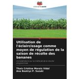 Utilisation de l'éclaircissage comme moyen de régulation de la saison de récolte des bananes