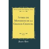 Œuvres de Monsieur de la Grange-Chancel, Vol. 5 (Classic Reprint)