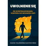 Uwolnienie Się: Od scentralizowanej kontroli do DeFi Freedom