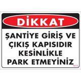 Uyarı Levhaları -Dikkat Şantiye Giriş Ve Çıkış Kapısıdır Kesinlikle Park Etmeyiniz-Pvc Levha 25-35