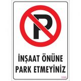 Uyarı Levhaları -İnşaat Önüne Park Etmeyiniz -Pvc Levha 25X35 Cm