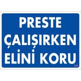 Uyarı Levhası Presler Çalışırken Elini Koru ''259''