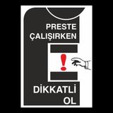 Uyarı Levhası Preste Çalışırken Dikkatli Ol \