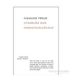 Uygarlığa Dair Hoşnutsuzluğumuz - Sigmund Freud