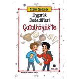 Uygarlık Dedektifleri Çatalhöyük'te - Özgür Özgülgün