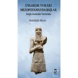 Uygarlık Yukarı Mezopotamyada Başlar - Abdullah Haldun