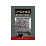 UYGARLIKLARI İZİNDE KENTSEVER YAZILAR - OKTAY EKINCI
