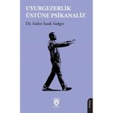 Uyurgezerlik Üstüne Psikanaliz / Isidor Isaak Sadger