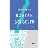 Uzayan Gölgeler - Emine Batar
