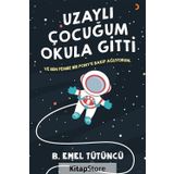 Uzaylı Çocuğum Okula Gitti - B. Emel Tütüncü