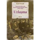 Uzlaşma - Türkiye’de İki Partili Siyasi Sistemin Kuruluş Yılları 1945-1950 Cilt 5 - Cemil Koçak