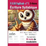 V.O.B.Syllab N°1 Écriture Syllabique - Méthode de lecture MSO Méthode Syllabique Orale avec ponts phonétiques: Pour savoir écrire 50 mots de vocabulaire - Cahier d'écriture cursive