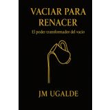 Vaciar para Renacer: El poder transformador del vacío